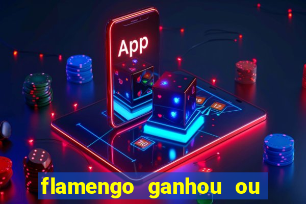 flamengo ganhou ou perdeu hoje